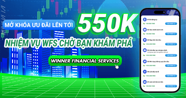 Mở khóa ưu đãi lên tới 550K – Nhiệm vụ WFS chờ bạn khám phá