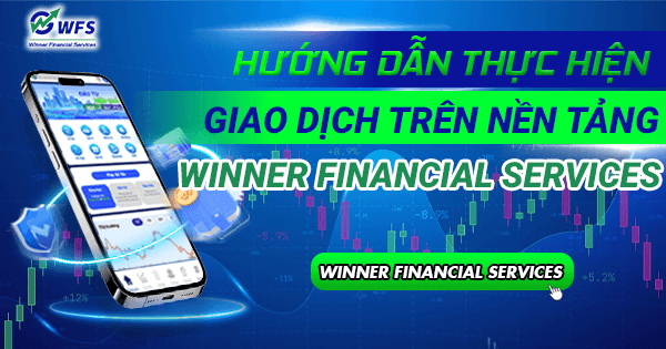 Hướng dẫn thực hiện giao dịch trên nền tảng WFS