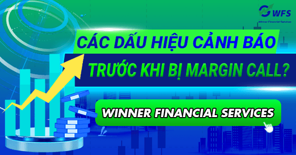 Các dấu hiệu cảnh báo trước khi bị Margin call ?