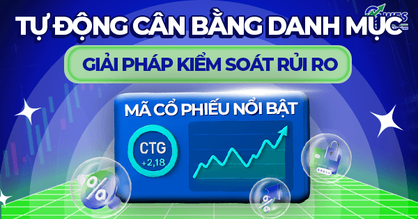 Tự động cân bằng danh mục – Giải pháp kiểm soát rủi ro