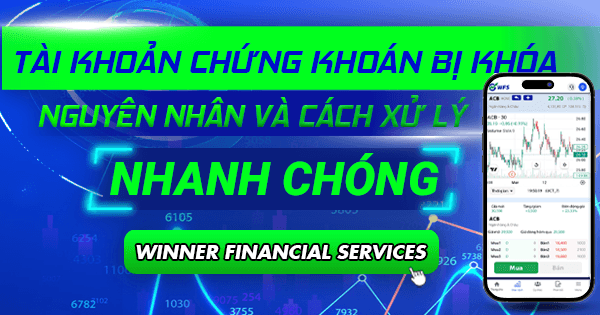 Tài khoản chứng khoán bị khóa: Nguyên nhân và cách xử lý nhanh chóng