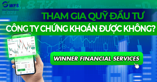 Tham gia quỹ đầu tư của Công ty chứng khoán được không ?