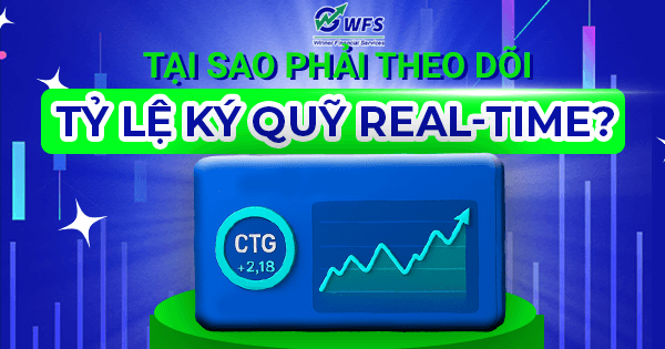 Tại sao phải theo dõi tỷ lệ ký quỹ real-time?