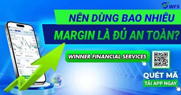 Nên dùng bao nhiêu margin là đủ an toàn?