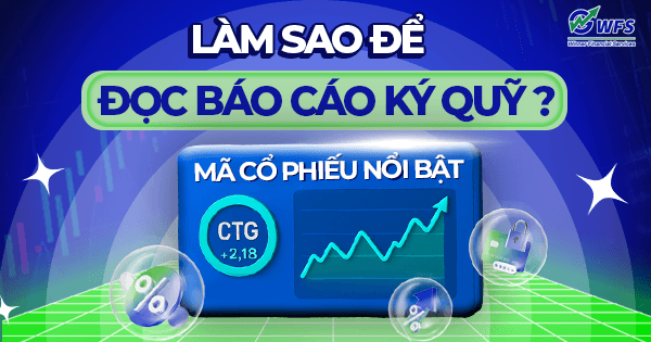 Làm sao để đọc báo cáo ký quỹ ?