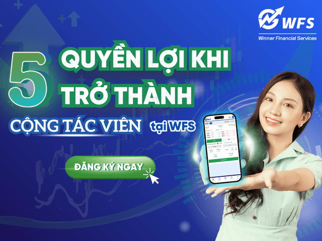 5 Quyền Lợi Khi Trở Thành Đại Lý Chứng Khoán Cùng Winner Financial Services (WFS)