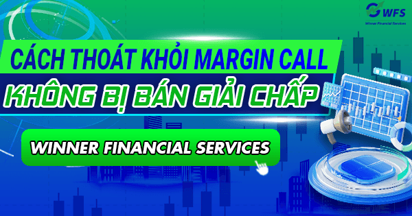 Cách thoát khỏi vòng xoáy margin call mà không bị bán giải chấp