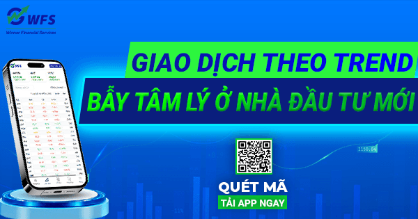 Giao dịch theo trend – Bẫy tâm lý thường gặp ở nhà đầu tư mới