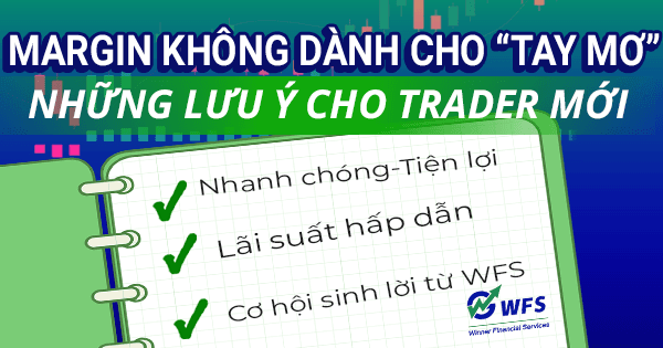 Margin không dành cho “tay mơ”: những lưu ý cho trader mới