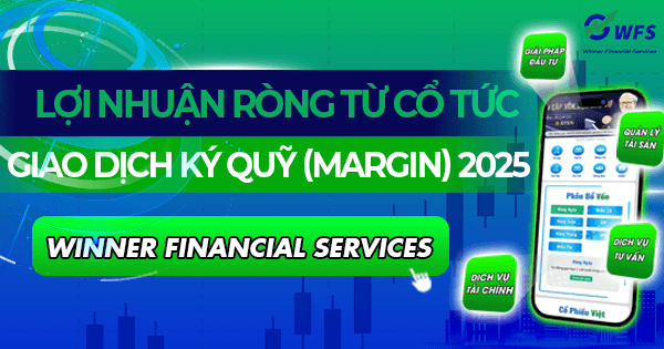 Lợi Nhuận Ròng Từ Cổ Tức Khi Giao Dịch Ký Quỹ (Margin) 2025