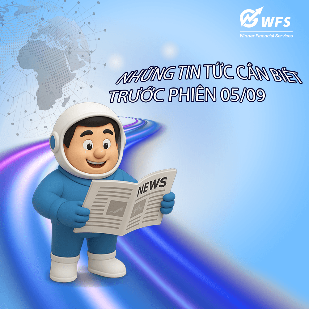 ĐIỂM NHẤN TRƯỚC GIỜ GIAO DỊCH | 05.09.2025