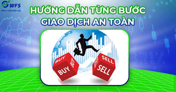 Hướng dẫn từng bước giao dịch an toàn