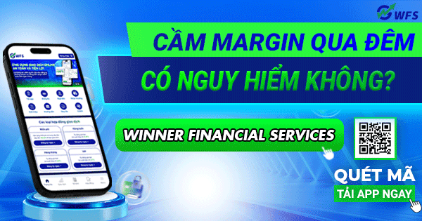 Cầm margin qua đêm có nguy hiểm không? Lời khuyên từ WFS